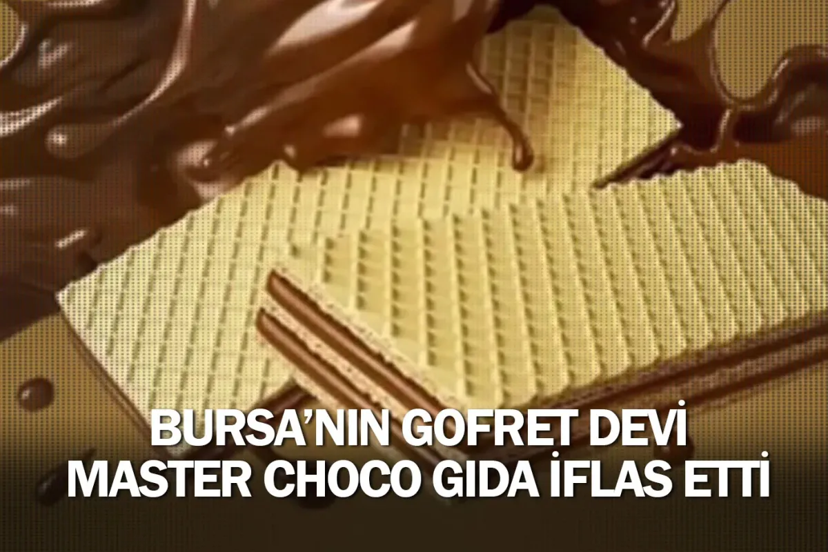 Bursa'nın gofret devi Master Choco Gıda iflas etti