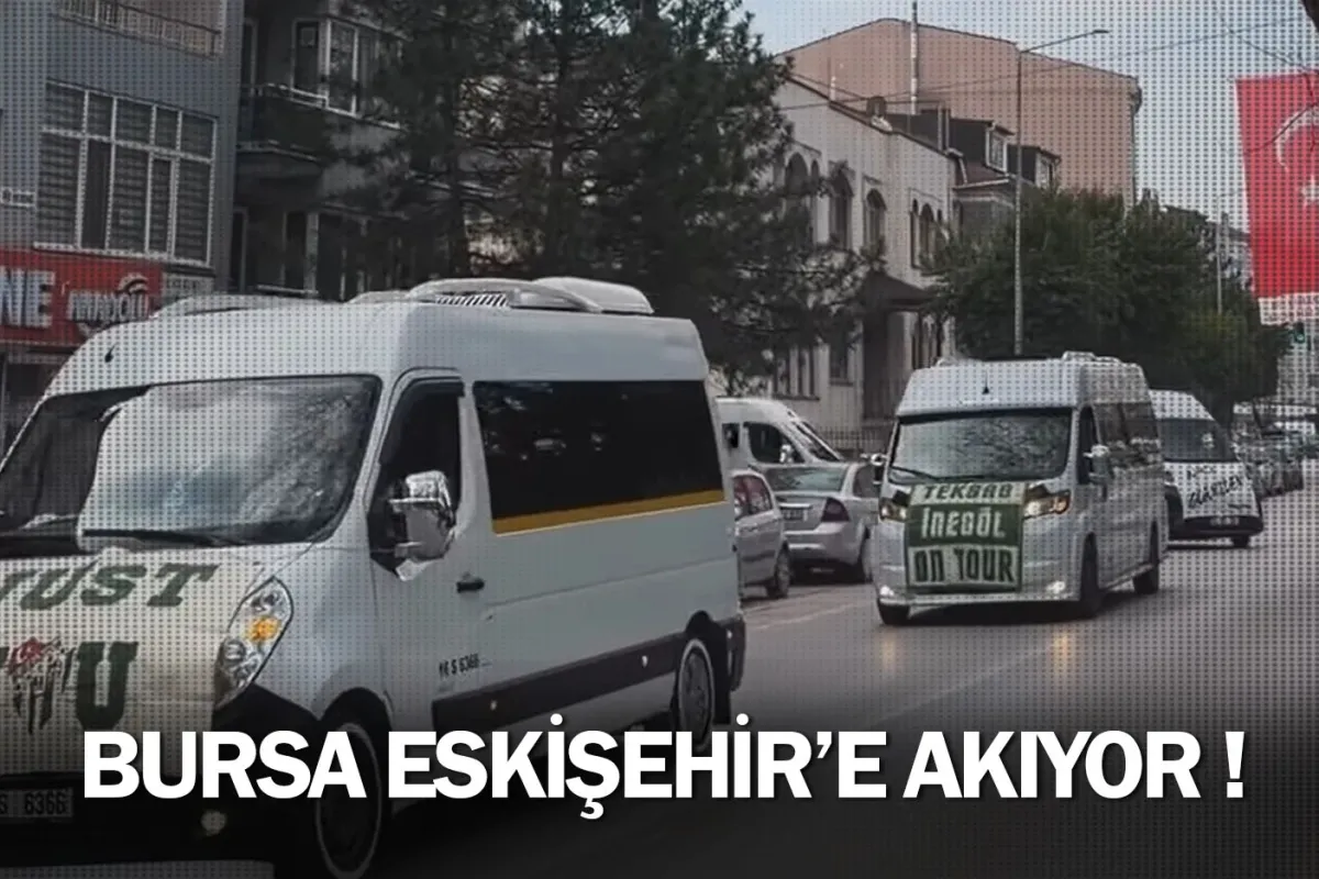Bursa Eskişehir'e Akıyor !