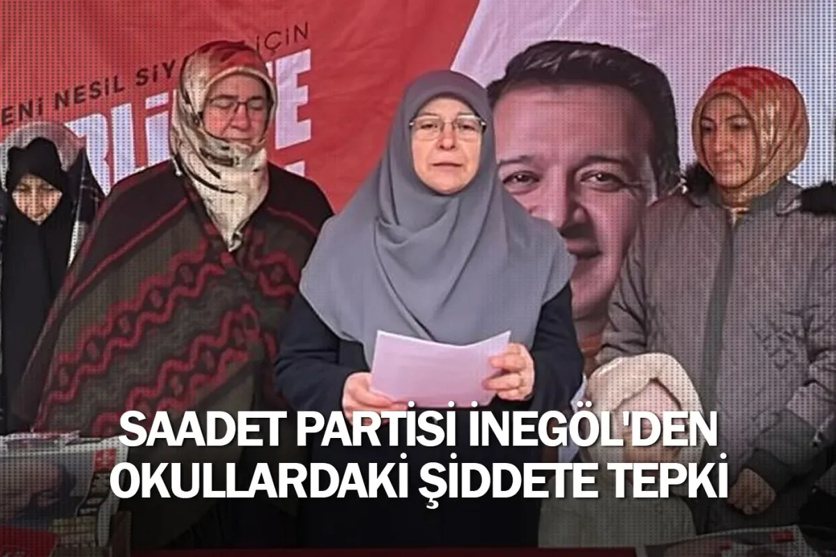 Saadet Partisi İnegöl'den okullardaki şiddete tepki