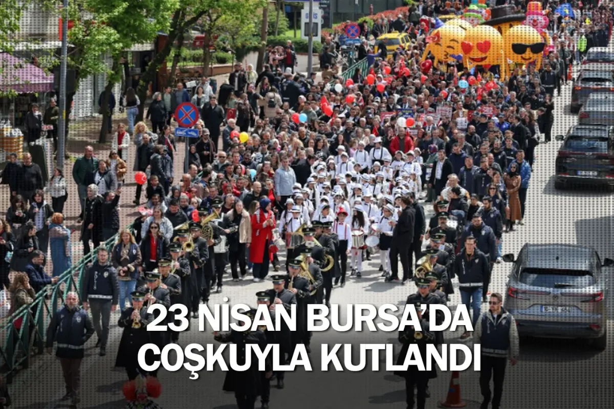 23 Nisan Bursa’da coşkuyla kutlandı