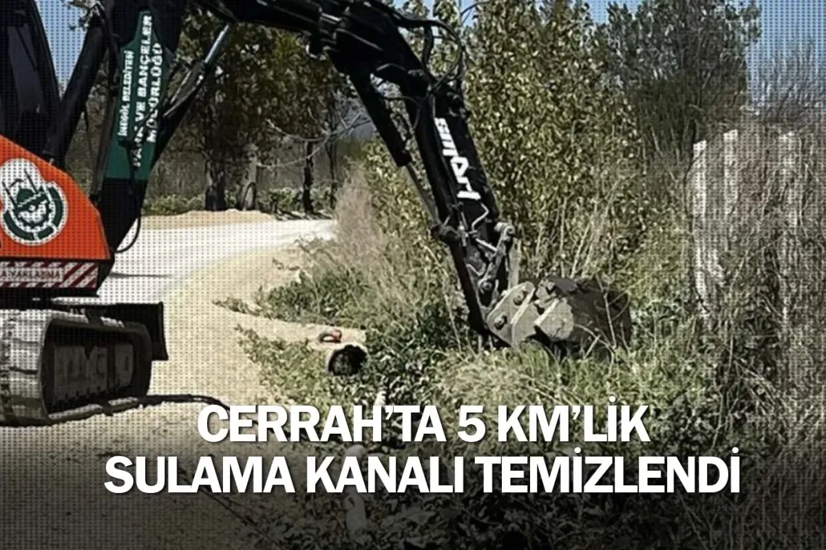Cerrah’ta 5 Km’lik Sulama Kanalı Temizlendi