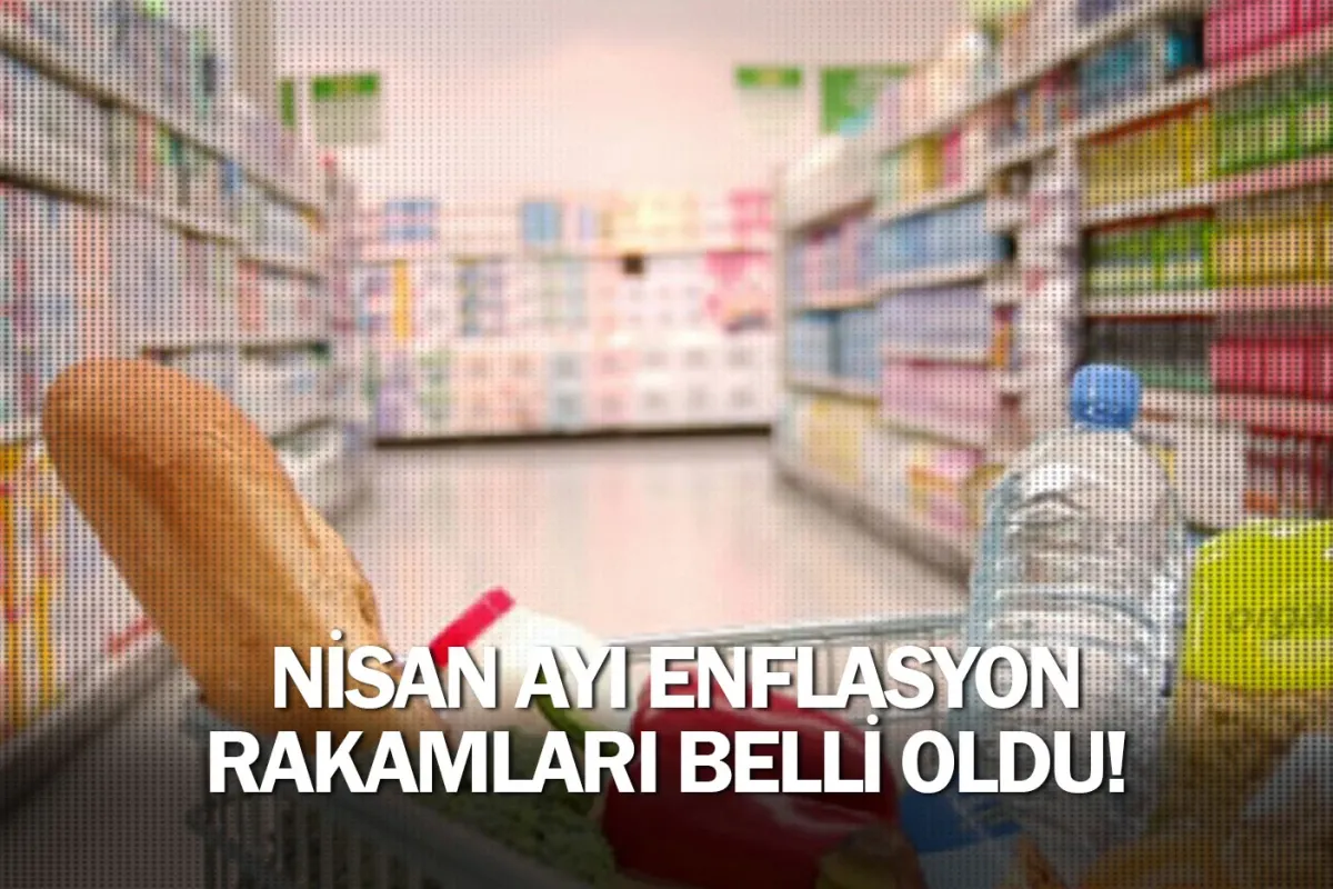 Nisan ayı enflasyon rakamları belli oldu!