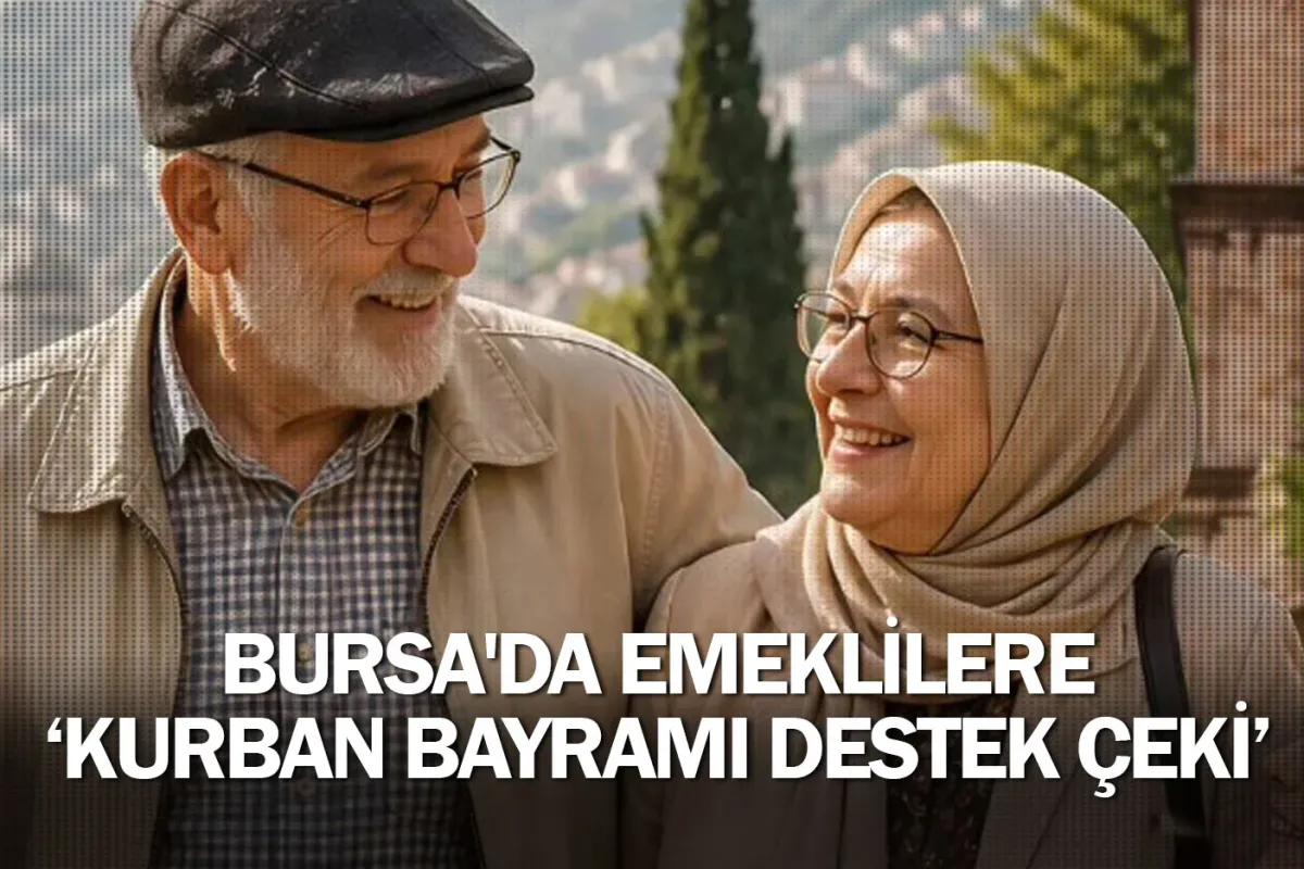 Bursa'da emeklilere ‘Kurban Bayramı destek çeki’