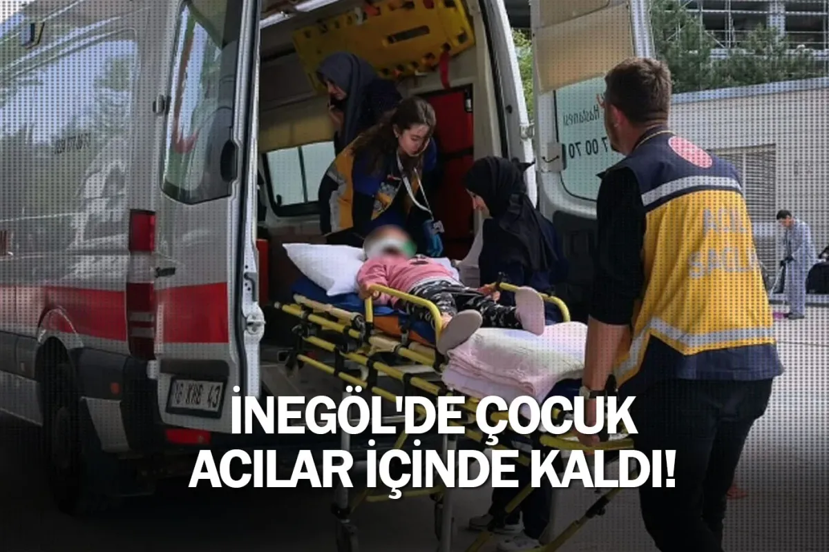 İnegöl'de çocuk acılar içinde kaldı!