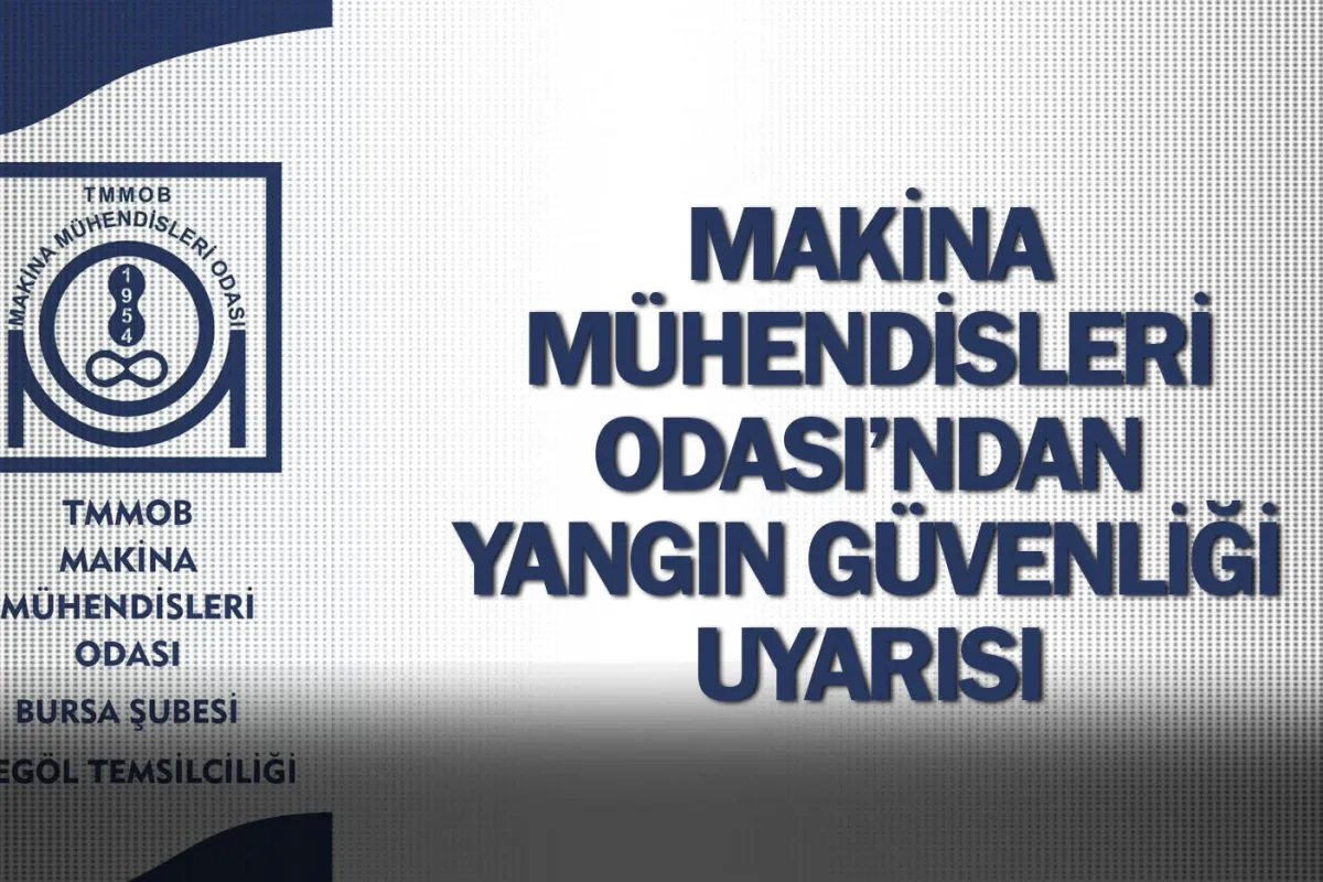 Makina Mühendisleri Odası’ndan Yangın Güvenliği Uyarısı