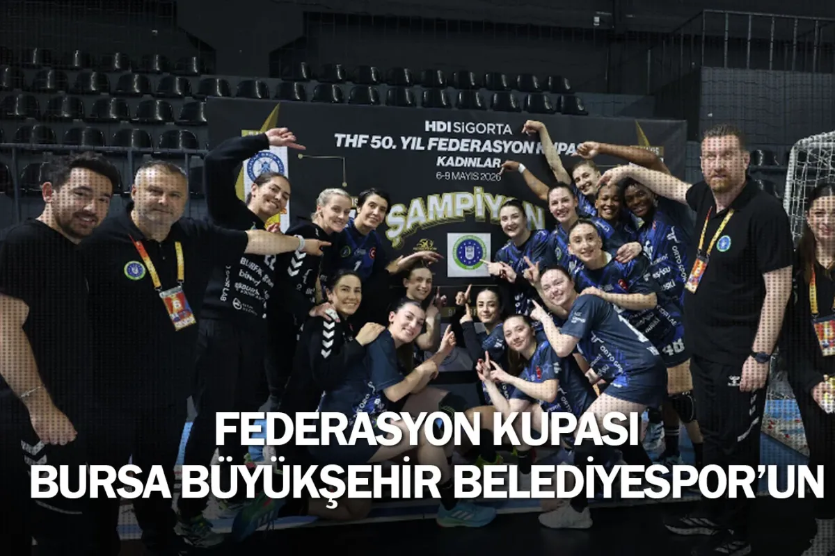 Federasyon Kupası Bursa Büyükşehir Belediyespor’un