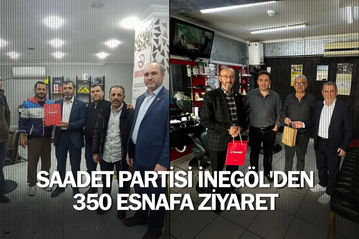 Saadet Partisi İnegöl'den 350 esnafa ziyaret