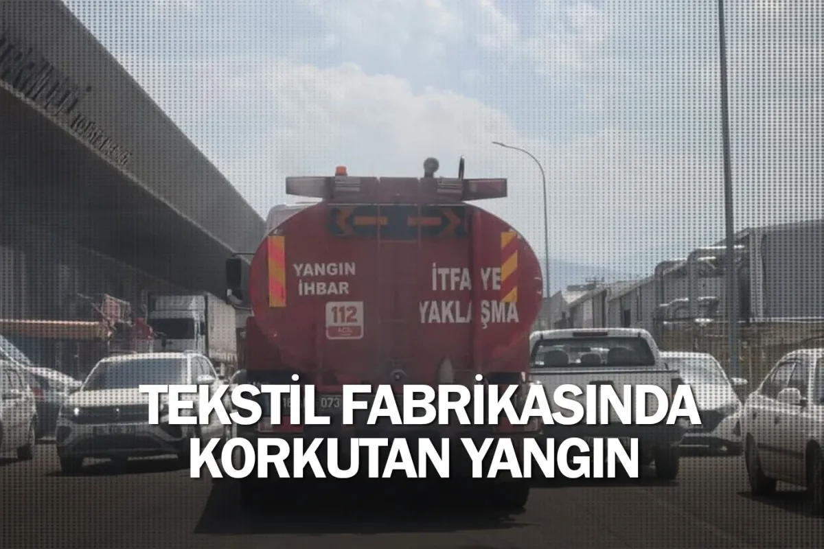 Tekstil fabrikasında korkutan yangın