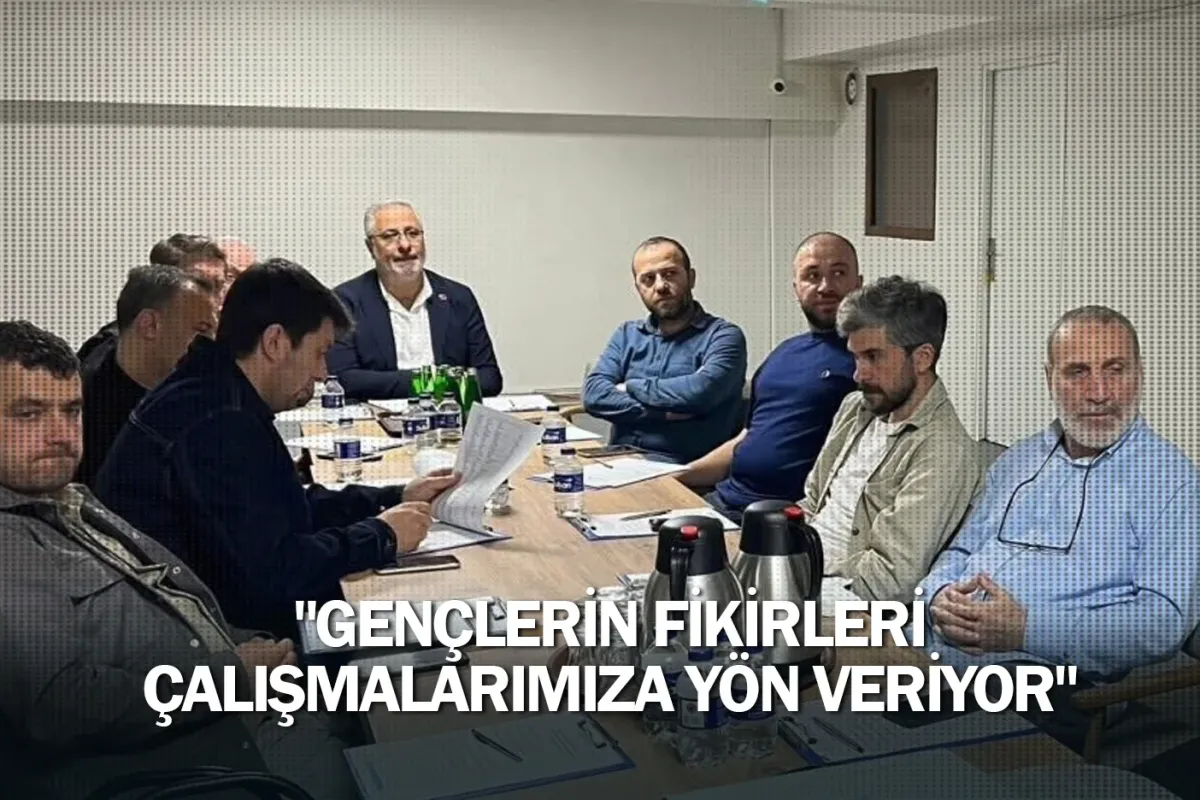 "Gençlerin Fikirleri Çalışmalarımıza Yön Veriyor"