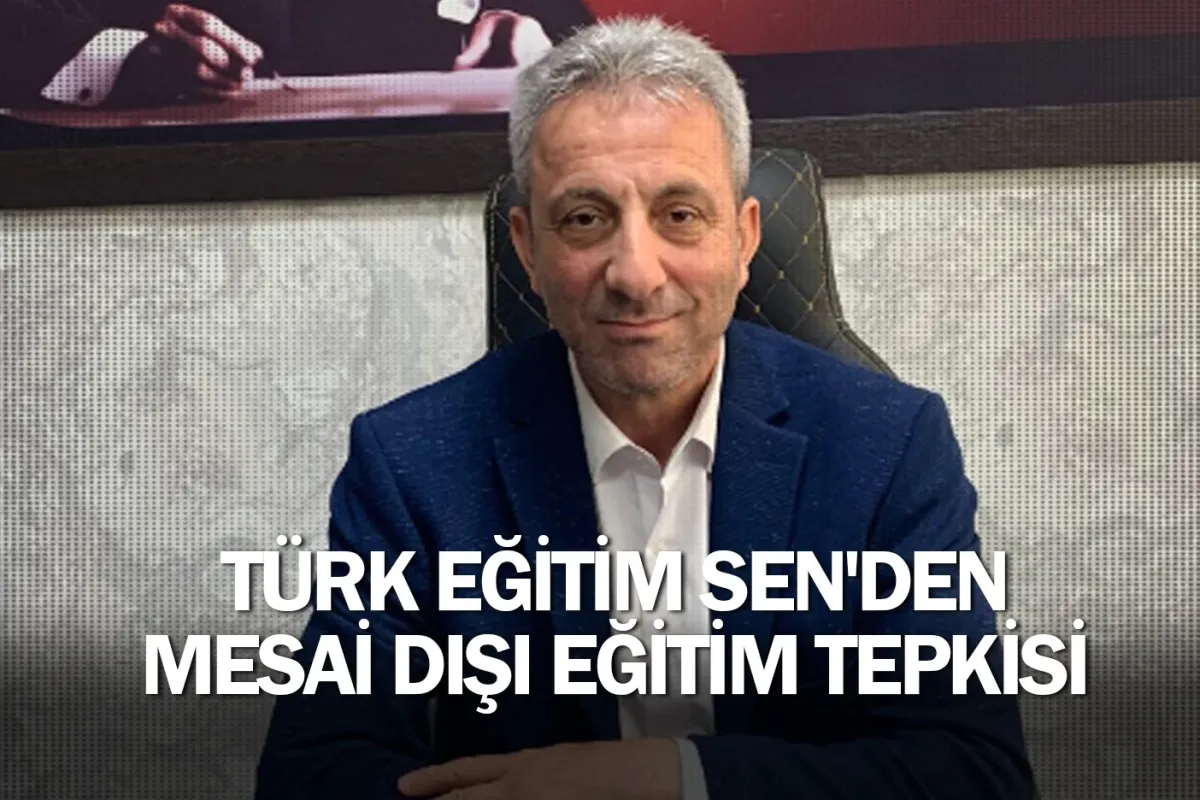 Türk Eğitim Sen'den mesai dışı eğitim tepkisi