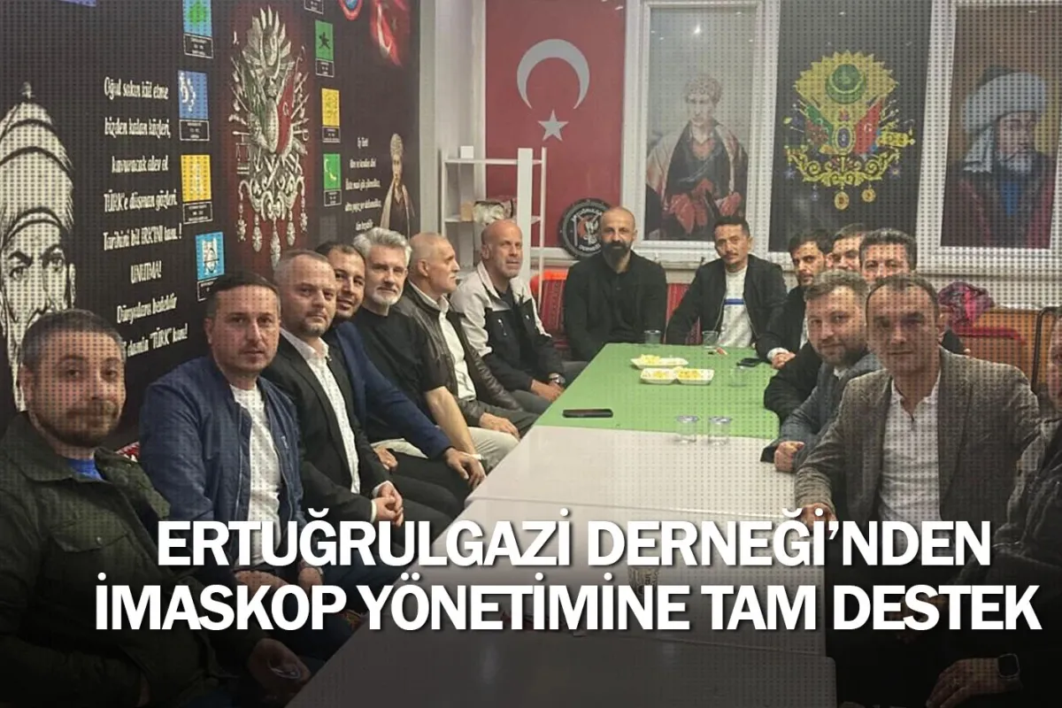 Ertuğrulgazi Derneği’nden İMASKOP Yönetimine Tam Destek