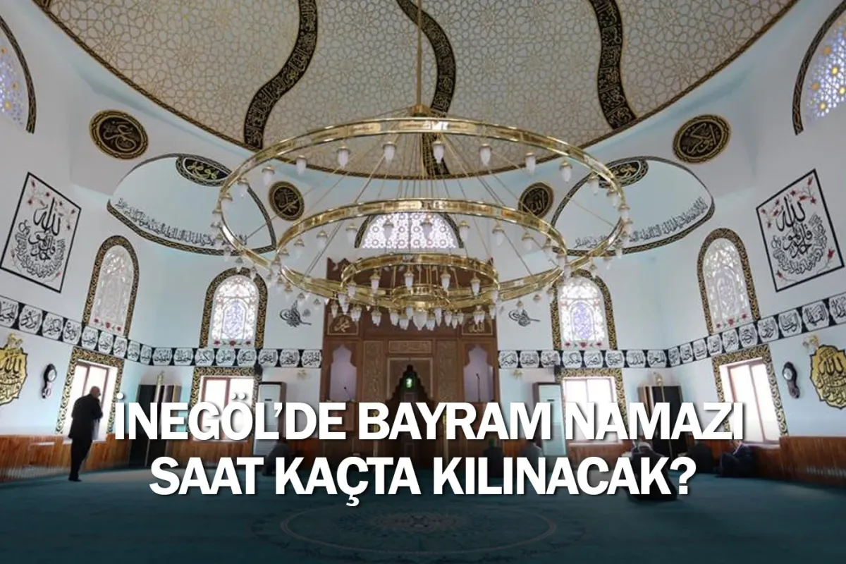 İnegöl Bayram Namazı Saat Kaçta? 2026 İnegöl Kurban Bayramı Namaz Saati Belli Oldu