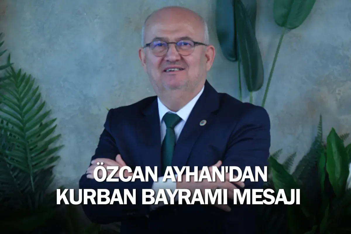 Özcan Ayhan'dan Kurban Bayramı Mesajı