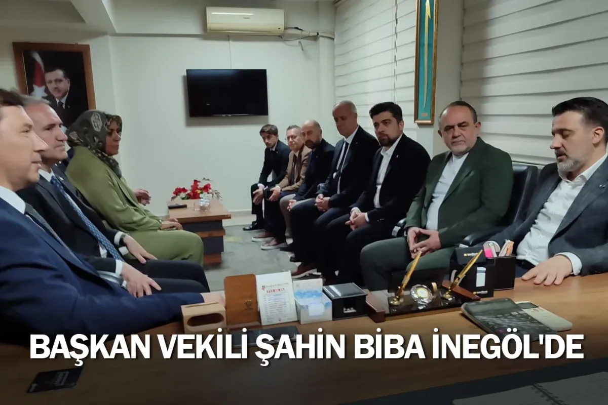 Başkan Vekili Şahin Biba İnegöl'de