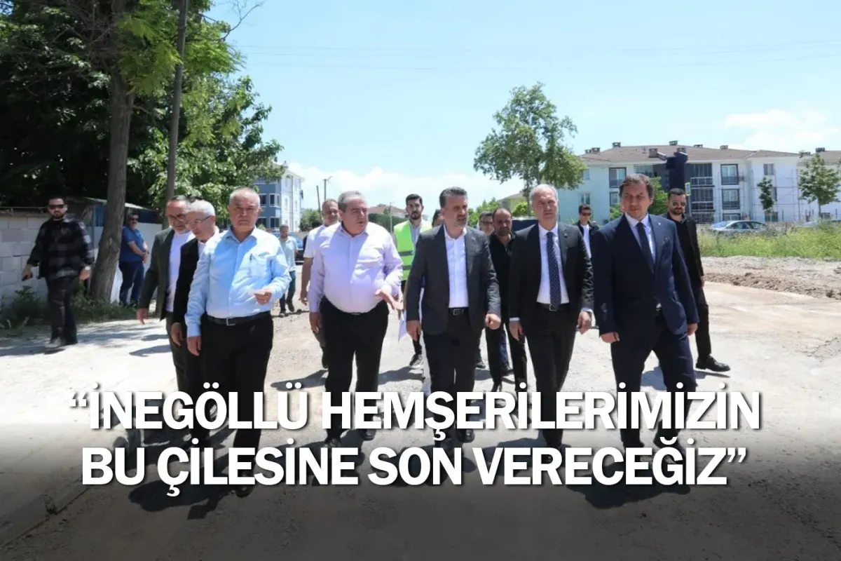 “İnegöllü Hemşerilerimizin Bu Çilesine Son Vereceğiz”