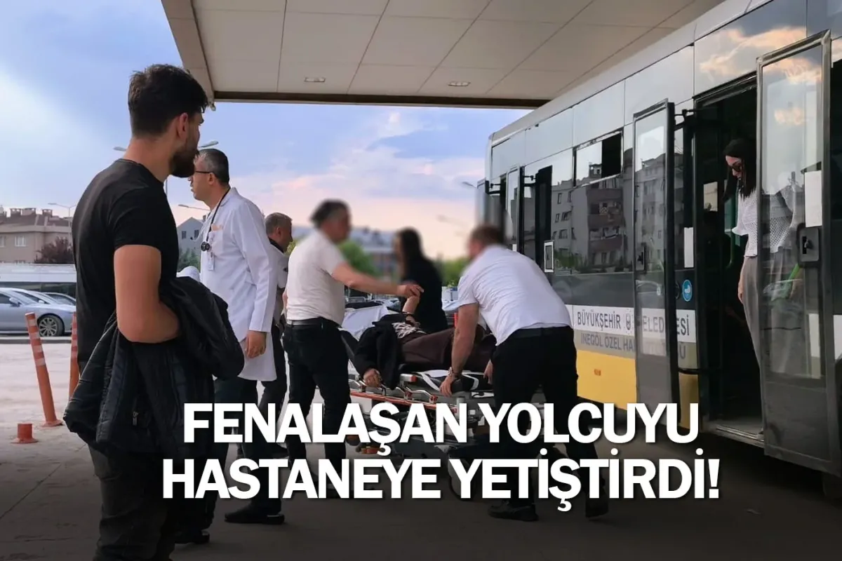 Fenalaşan yolcuyu hastaneye yetiştirdi