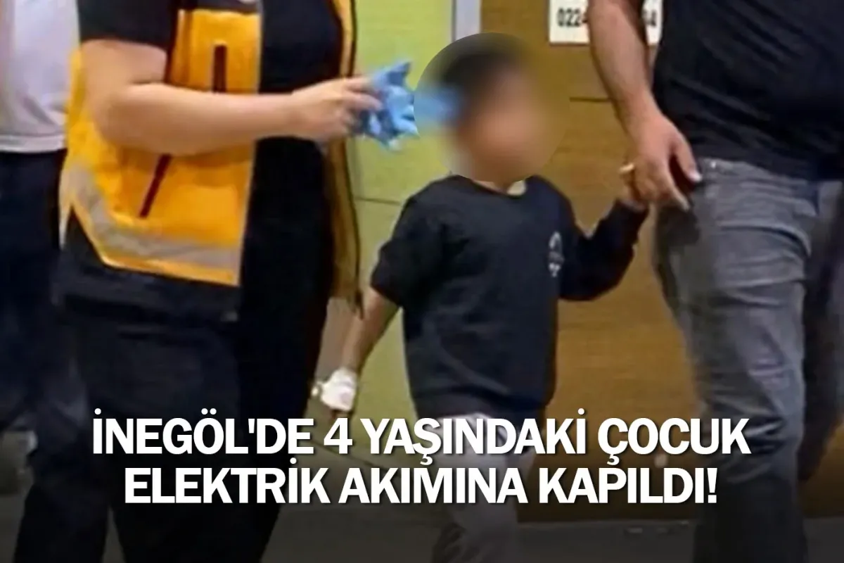 İnegöl'de 4 yaşındaki çocuk elektrik akımına kapıldı