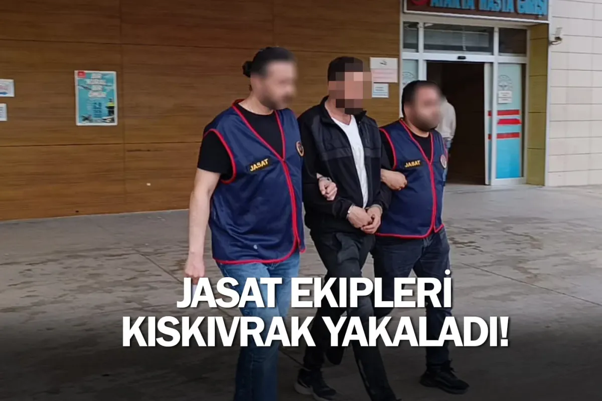 JASAT ekipleri kıskıvrak yakaladı!