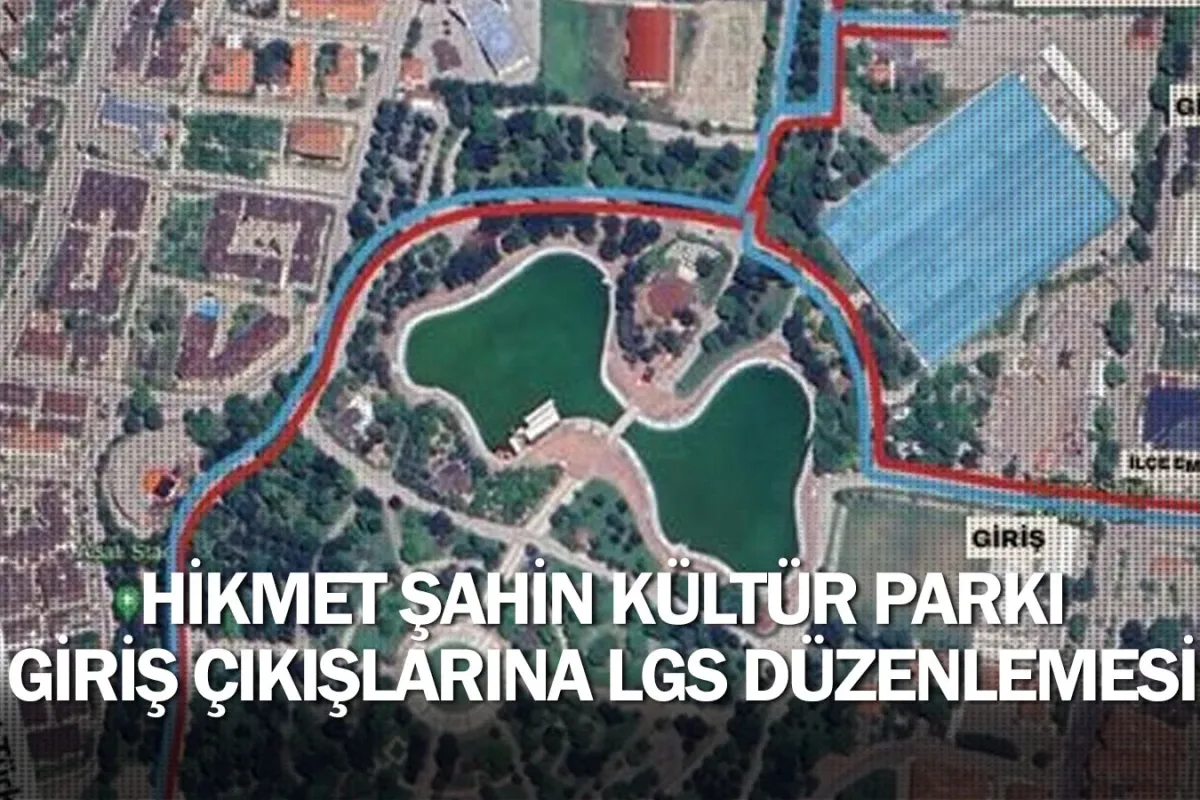 Hikmet Şahin Kültür Parkı Giriş Çıkışlarına Lgs Düzenlemesi