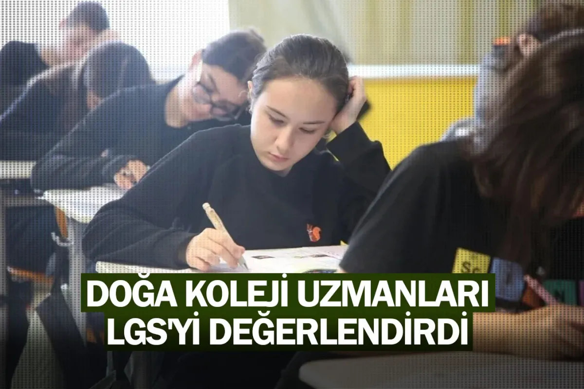 Doğa Koleji uzmanları LGS'yi değerlendirdi