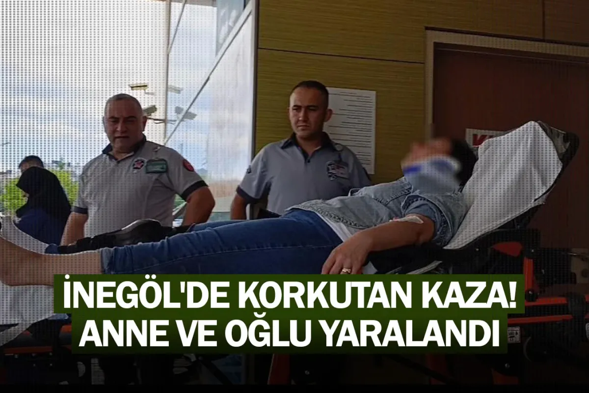 İnegöl'de korkutan kaza! Anne ve oğlu yaralandı