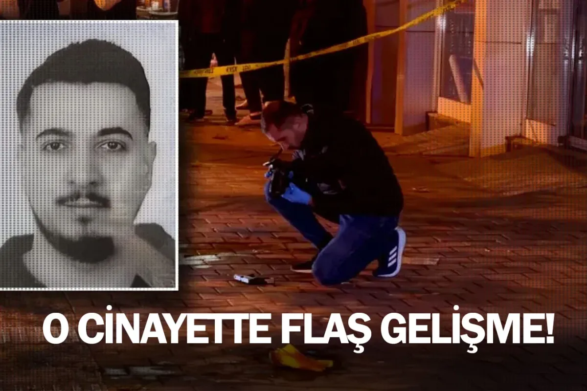 O cinayette flaş gelişme!