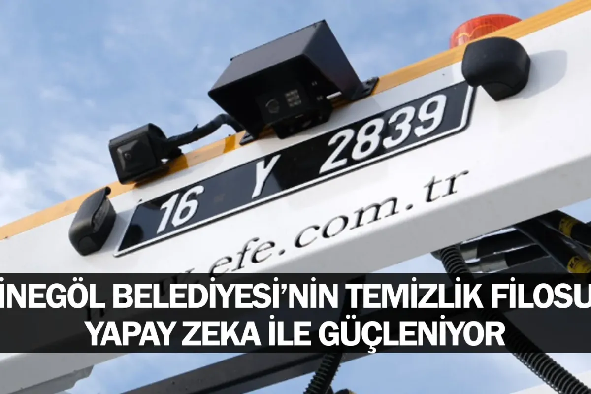 İnegöl Belediyesi’nin Temizlik Filosu Yapay Zeka İle Güçleniyor