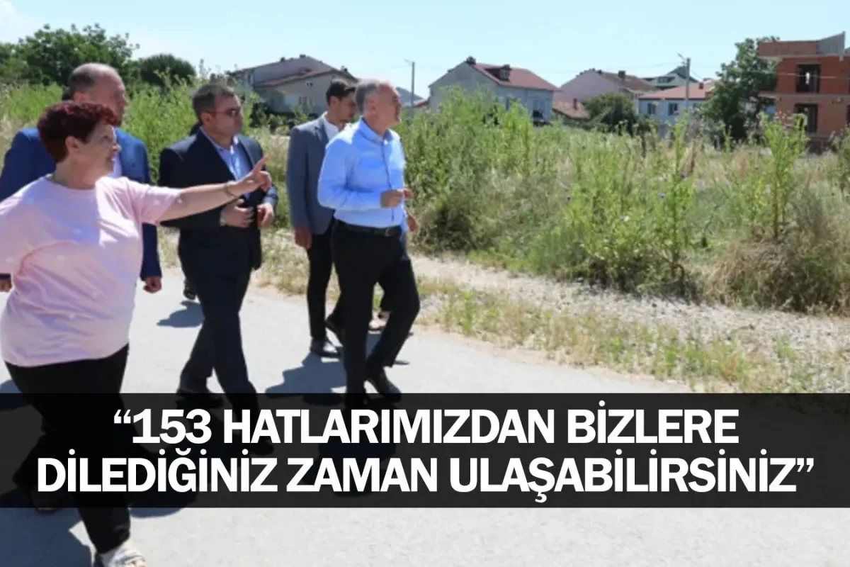 “153 hatlarımızdan bizlere dilediğiniz zaman ulaşabilirsiniz”