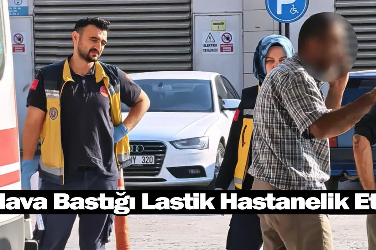 Hava Bastığı Lastik Hastanelik Etti