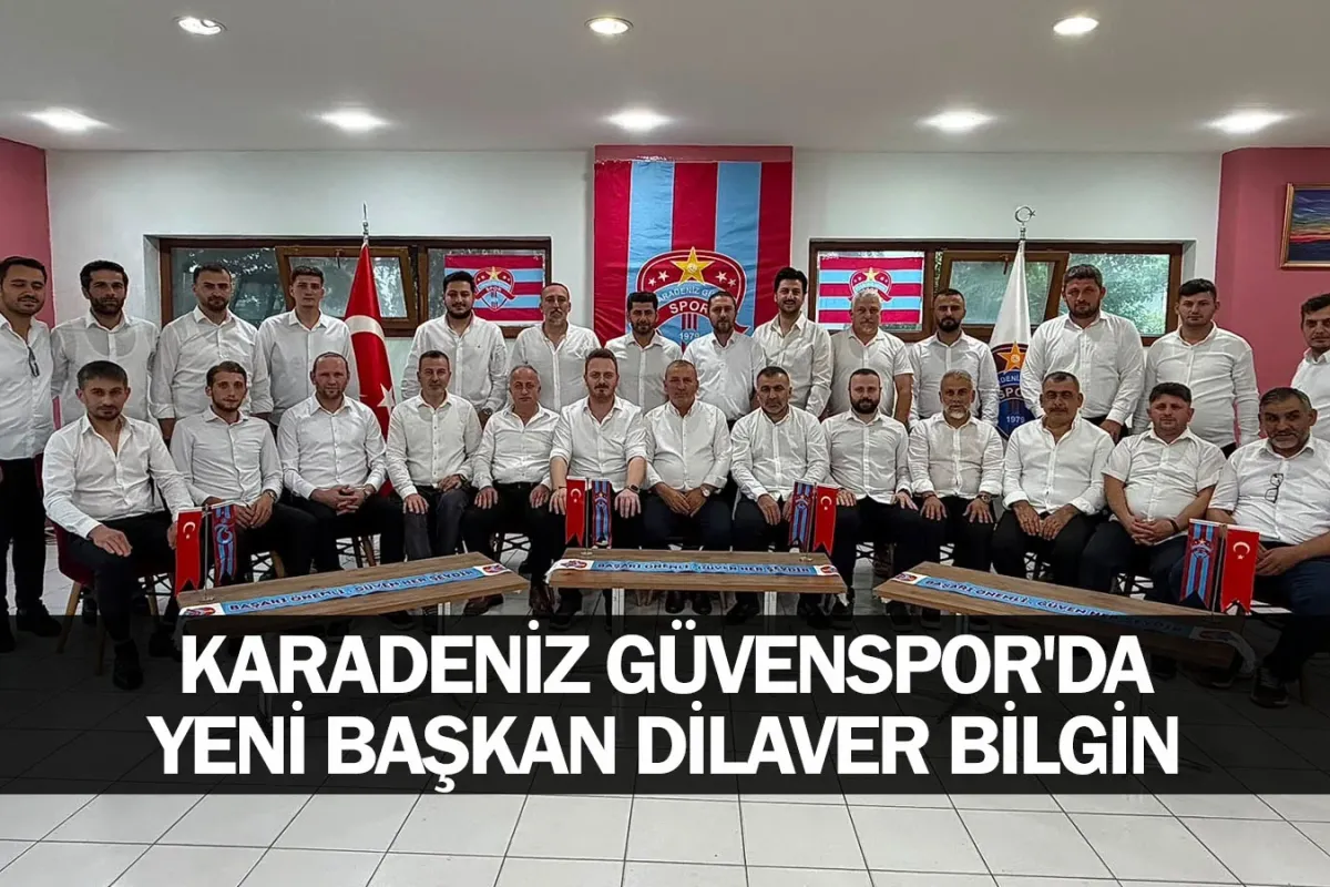 Karadeniz Güvenspor'da Yeni Başkan Dilaver Bilgin