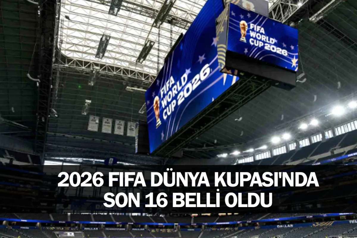 2026 FIFA Dünya Kupası'nda son 16 belli oldu