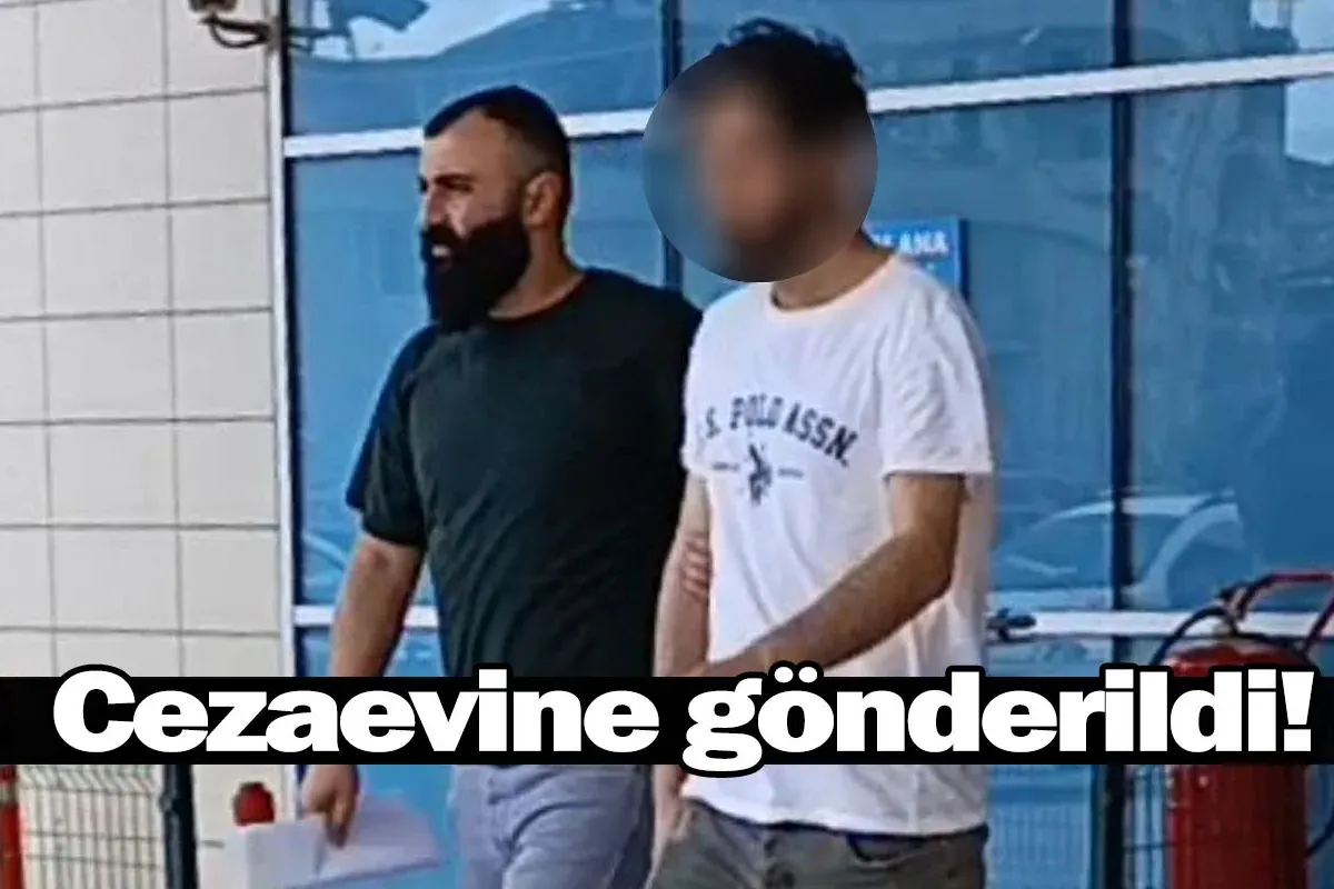 Cezaevine gönderildi!