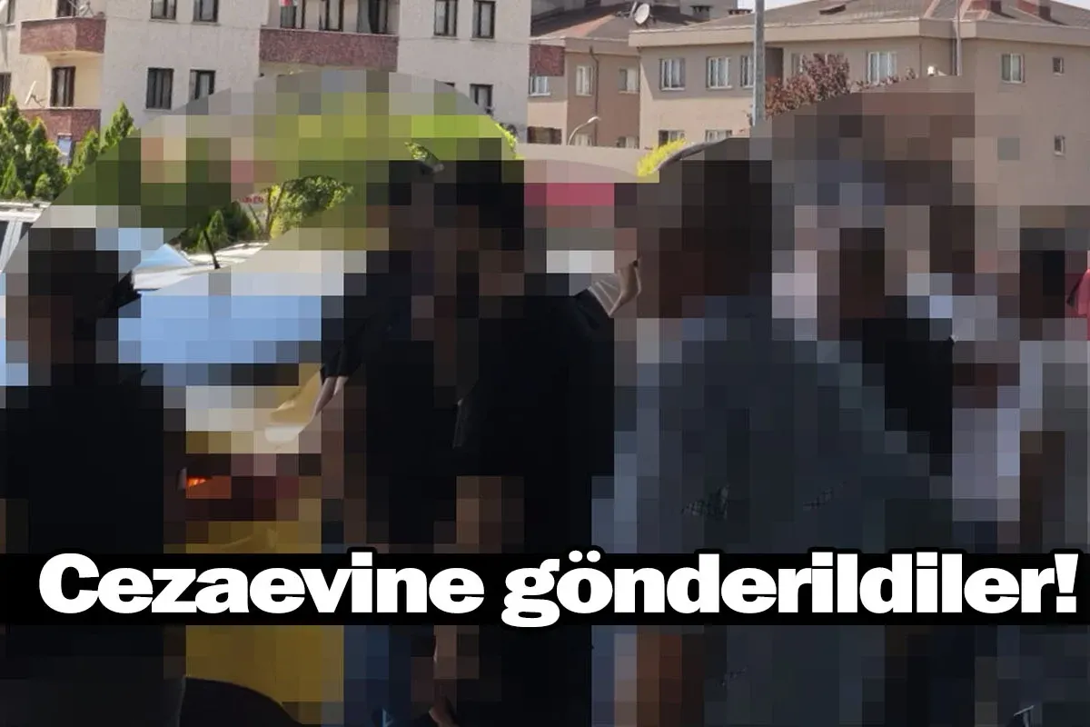 Cezaevine gönderildiler!