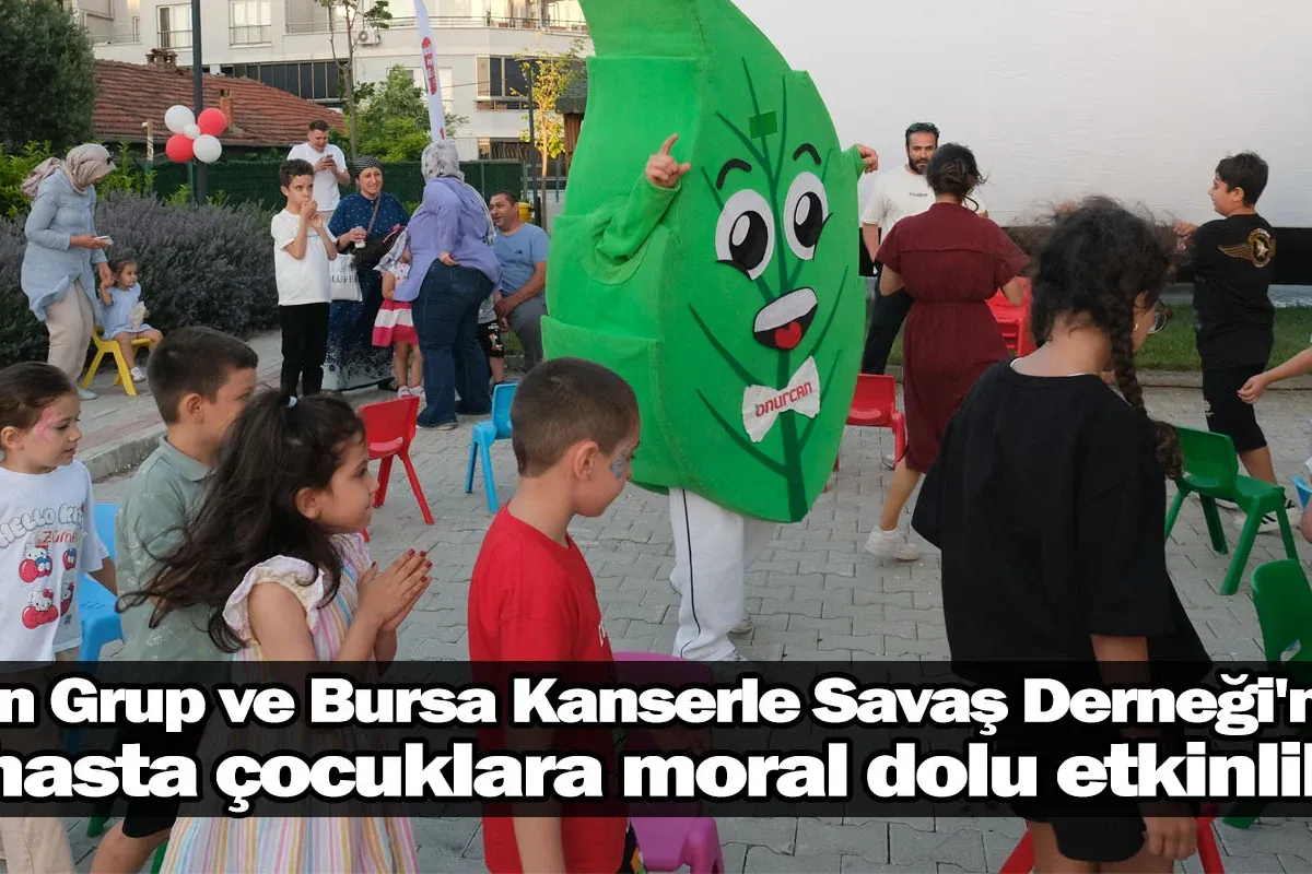 Özen Grup ve Bursa Kanserle Savaş Derneği'nden hasta çocuklara moral dolu etkinlik