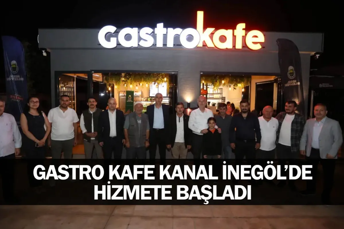 Gastro Kafe Kanal İnegöl’de Hizmete Başladı