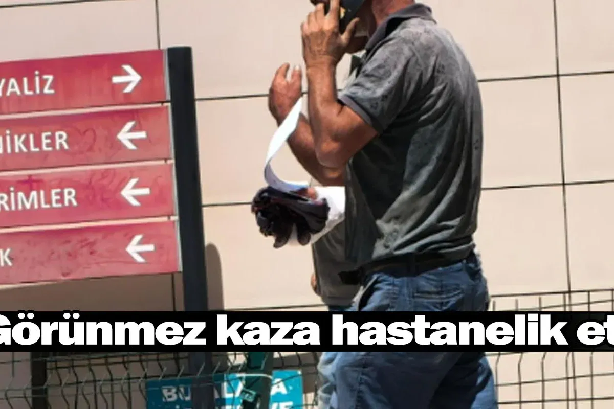 Görünmez kaza hastanelik etti