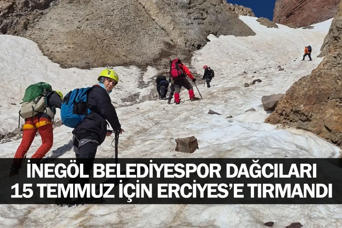 İnegöl Belediyespor Dağcıları 15 Temmuz İçin Erciyes’e Tırmandı