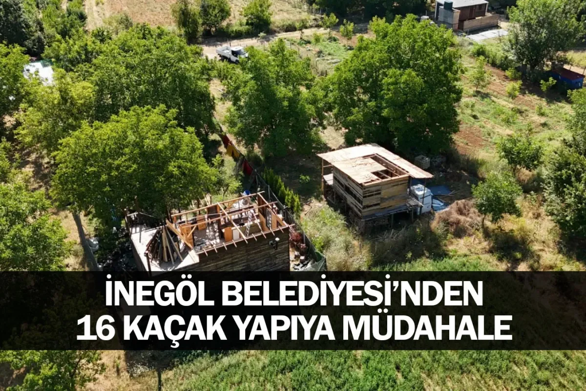 İnegöl Belediyesi’nden 16 Kaçak Yapıya Müdahale