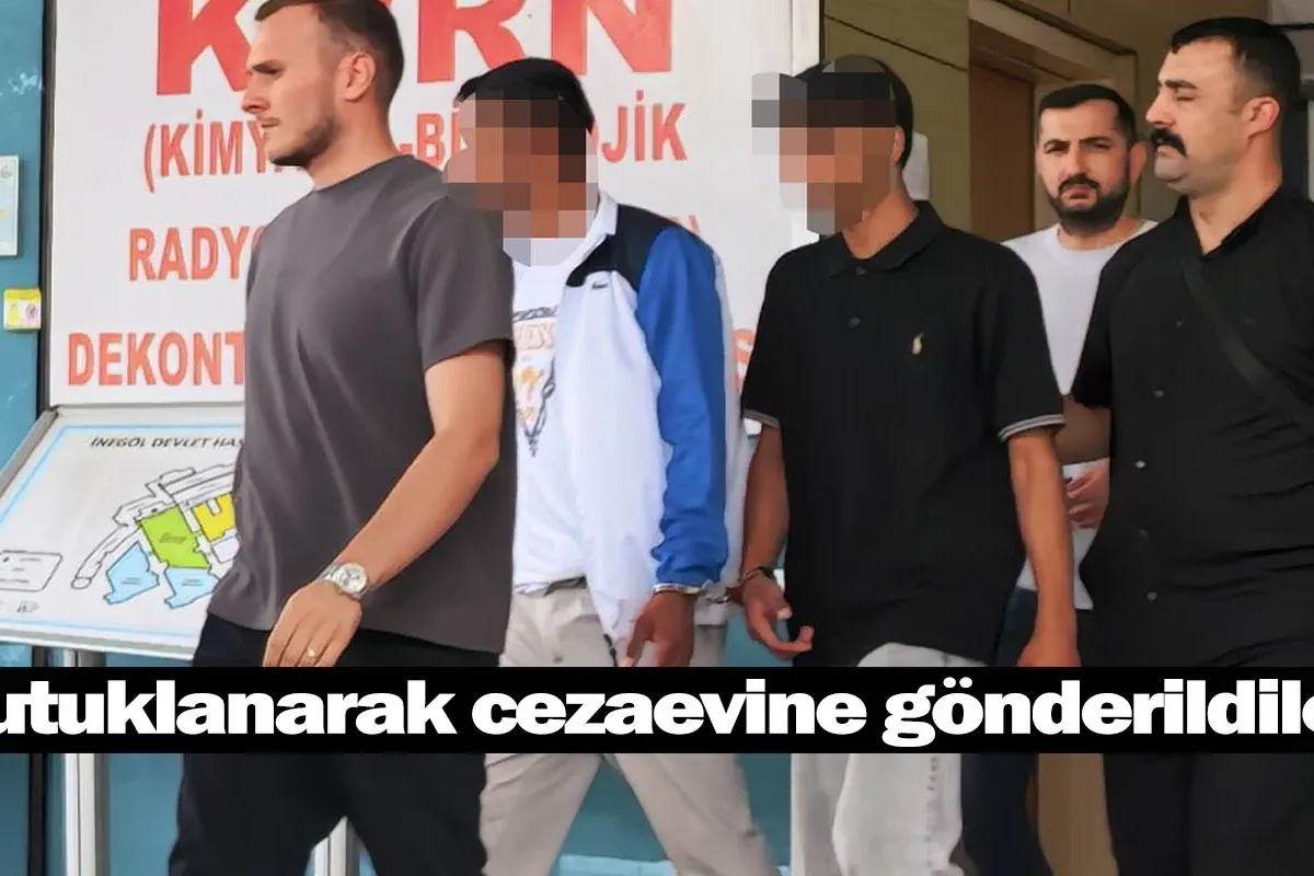 Tutuklanarak cezaevine gönderildiler!