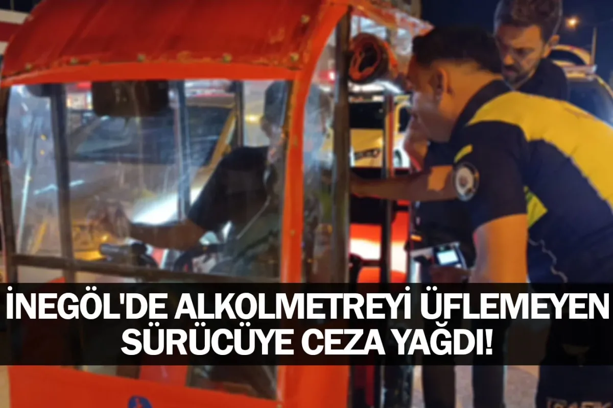 İnegöl'de alkolmetreyi üflemeyen sürücüye ceza yağdı