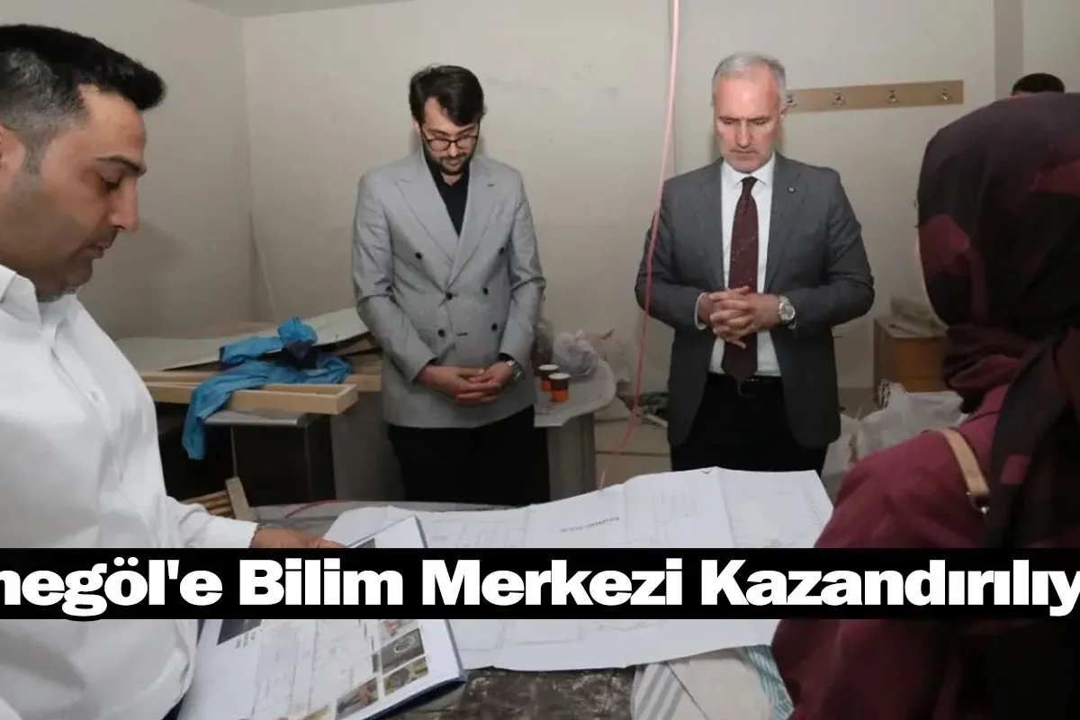 İnegöl'e Bilim Merkezi Kazandırılıyor