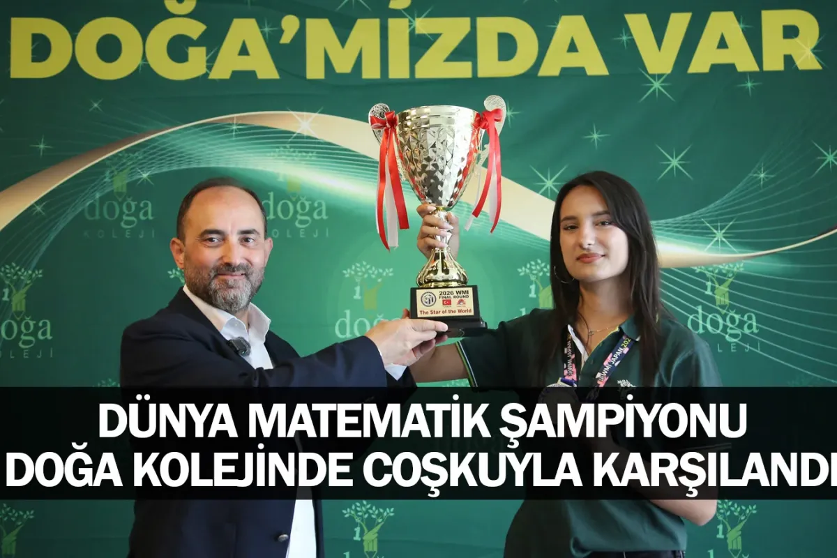 Dünya Matematik Şampiyonu Doğa Kolejinde Coşkuyla Karşılandı