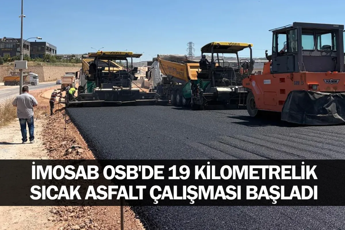 İMOSAB OSB'de 19 Kilometrelik Sıcak Asfalt Çalışması Başladı