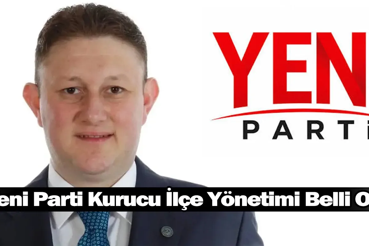 Yeni Parti Kurucu İlçe Yönetimi Belli Oldu