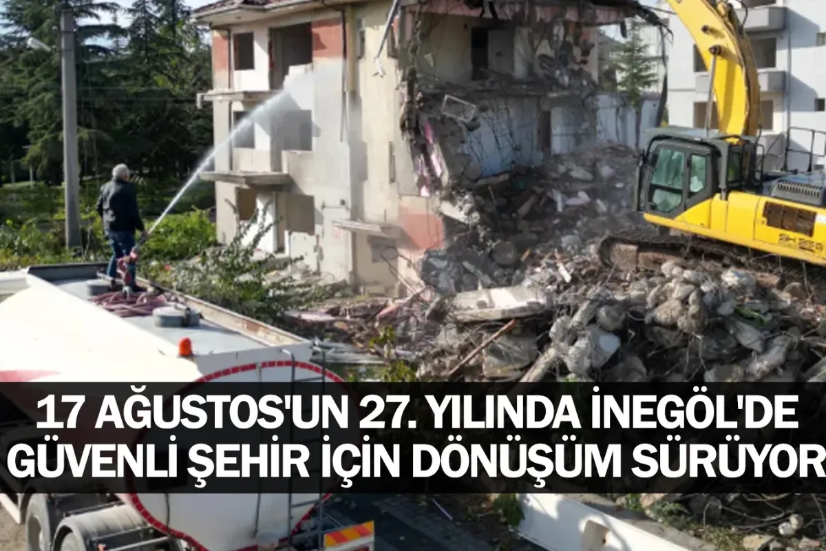17 Ağustos'un 27. yılında İnegöl'de güvenli şehir için dönüşüm sürüyor