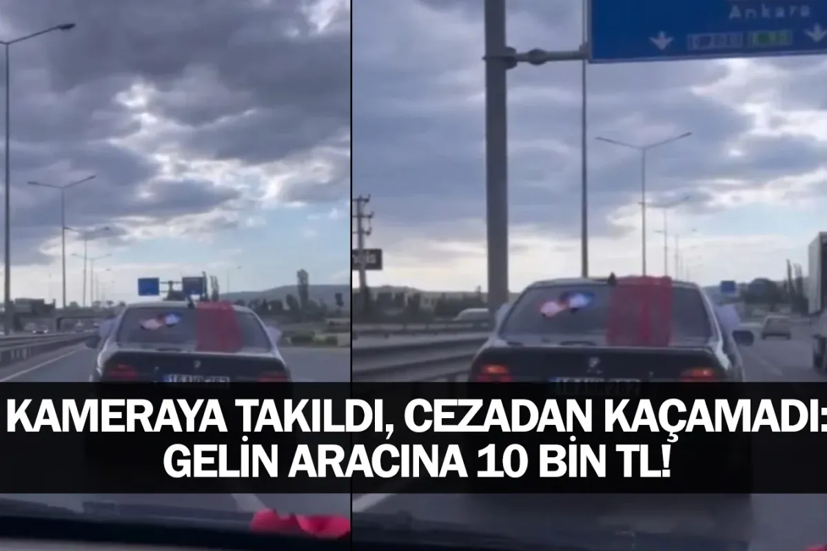 Kameraya Takıldı, Cezadan Kaçamadı: Gelin Aracına 10 Bin TL!