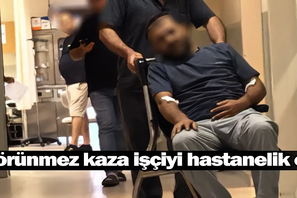 Görünmez kaza işçiyi hastanelik etti
