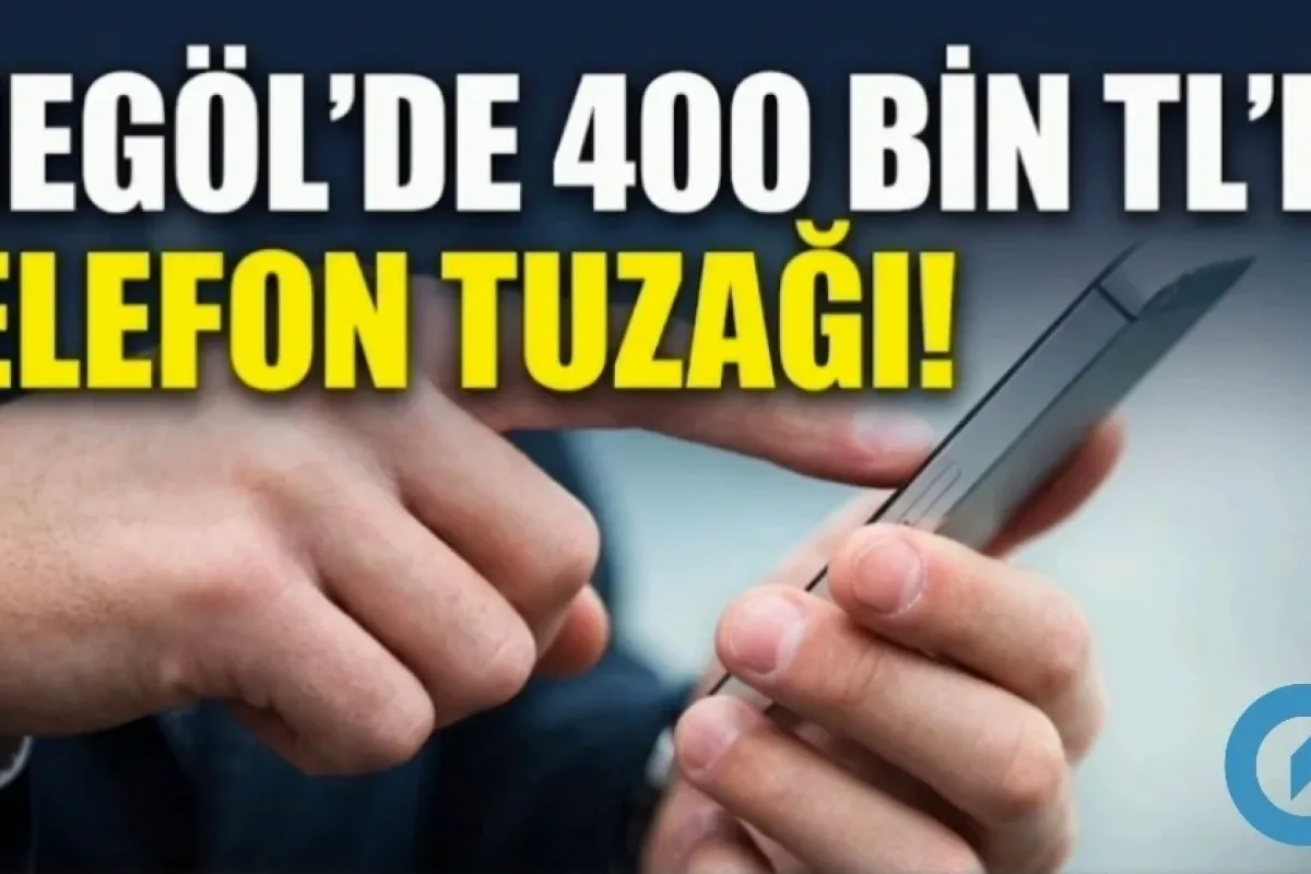 İnegöl’de 400 Bin TL’lik Telefon Tuzağı!