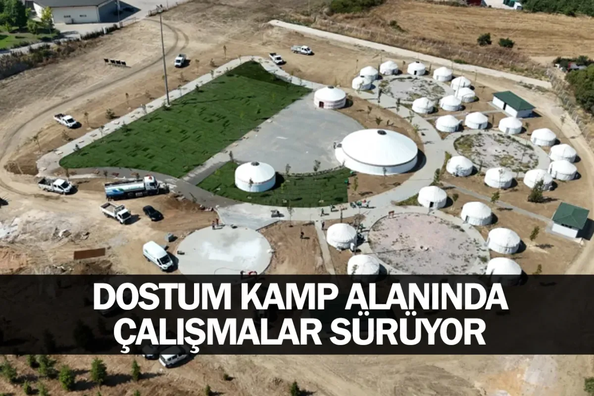 Dostum Kamp Alanında Çalışmalar Sürüyor