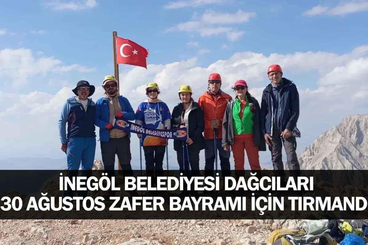 İnegöl Belediyesi dağcıları 30 Ağustos Zafer Bayramı için tırmandı